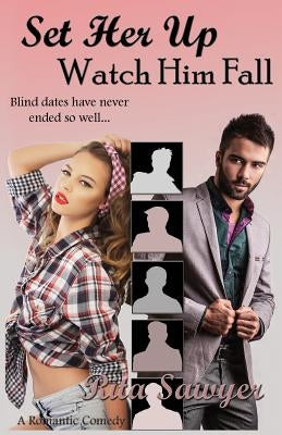 Set Her Up Watch Him Fall by Sawyer, Rita