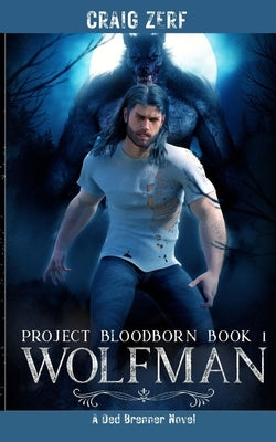 Project Bloodborn - Book 1 - Wolfman: Wolfman by Zerf, Craig