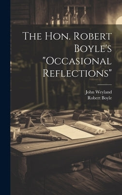 The Hon. Robert Boyle's "occasional Reflections" by Boyle, Robert