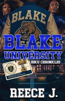 Blake University: HBCU Chronicles (Chasity & Ace) by J, Reece