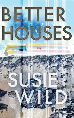 Better Houses by Wild, Susie