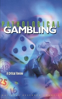 Pathological Gambling: A Critical Review by National Research Council