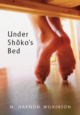 Under Shoko's Bed by Wilkinson, M. Harmon