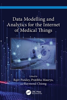 Data Modelling and Analytics for the Internet of Medical Things by Pandey, Rajiv