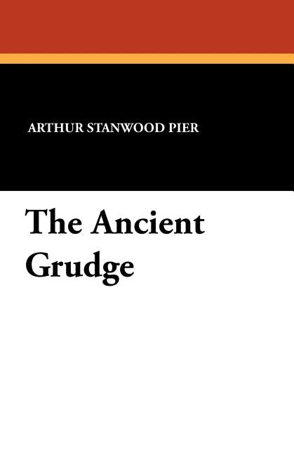 The Ancient Grudge by Pier, Arthur Stanwood
