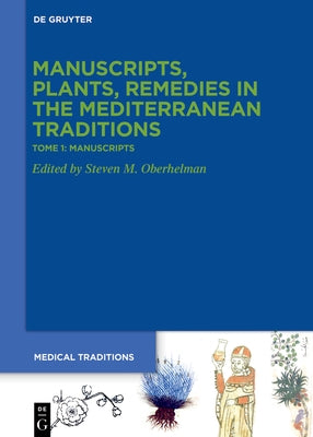 Tome 1: Manuscripts. Codices, Texts, Science and Medicine by Oberhelman, Steven M.
