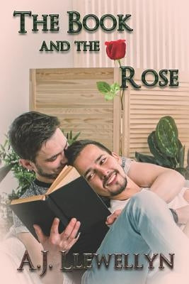 The Book and the Rose by Llewellyn, A. J.