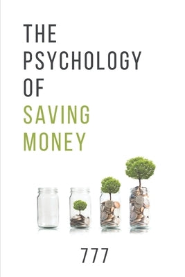 The Psychology of Saving Money by 777
