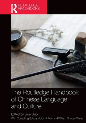The Routledge Handbook of Chinese Language and Culture by Jiao, Liwei