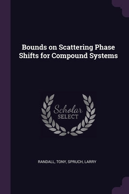 Bounds on Scattering Phase Shifts for Compound Systems by Randall, Tony