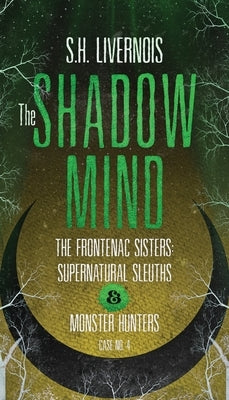 The Shadow Mind: Case No. 4 by Livernois, S. H.