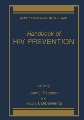 Handbook of HIV Prevention by Peterson, John L.