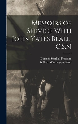 Memoirs of Service With John Yates Beall, C.S.N by Baker, William Washington