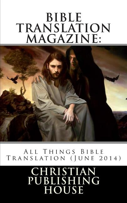 Bible Translation Magazine: All Things Bible Translation (June 2014) by Andrews, Edward D.