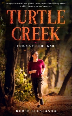 Turtle Creek: Enigma of the trail by Elustondo, Ruben
