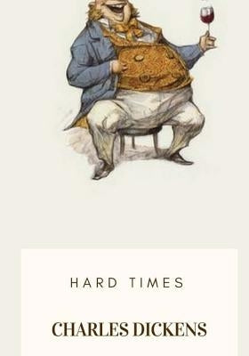 Hard Times by Dickens, Charles