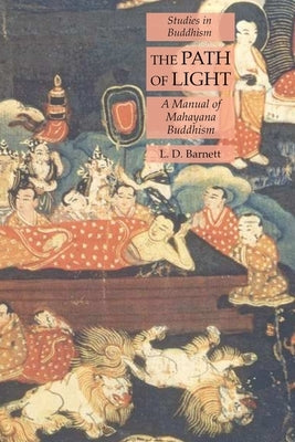 The Path of Light: A Manual of Mahayana Buddhism: Studies in Buddhism by Barnett, L. D.