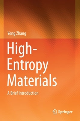 High-Entropy Materials: A Brief Introduction by Zhang, Yong