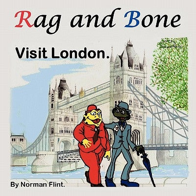 Rag and Bone: Visit London by Flint, Norman