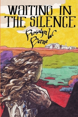 Waiting in the Silence by Berne, Rosalyn W.