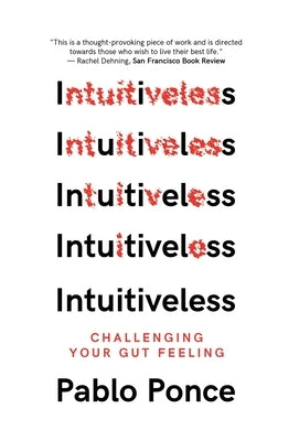 Intuitiveless: Challenging Your Gut Feeling by Ponce, Pablo