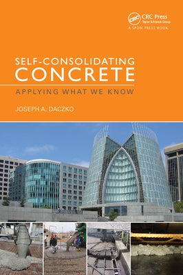 Self-Consolidating Concrete: Applying what we know by Daczko, Joseph