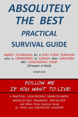 ABSOLUTELY THE BEST PRACTICAL SURVIVAL GUIDE Update #25 by Bub, S. Gerald