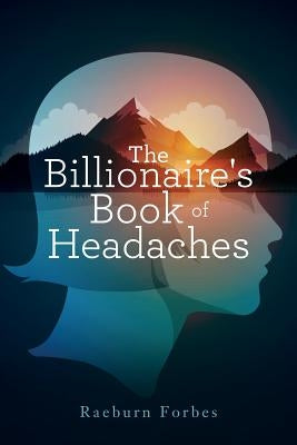 The Billionaire's Book of Headaches by Forbes, Raeburn