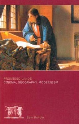 Promised Lands: Cinema, Geography, Modernism by Rohdie, Sam