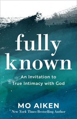 Fully Known by Aiken, Mo