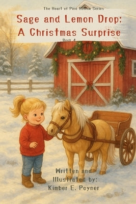 Sage and Lemon Drop: A Christmas Surprise: Sage and Lemon Drop: A Christmas Surprise - Book 4 - The Heart of Pine Hollow by Poyner, Kimber E.