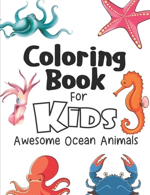 Coloring Book For Kids Awesome Ocean Animals: Sea Creatures Coloring Book/Kids Activity Book/Underwater Animal Activity Book by 360, Rocky