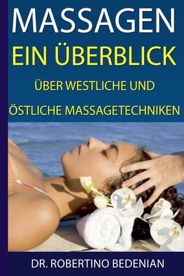 Massagen: Ein Überblick Über Westliche Und Östliche Massagetechniken by Bedenian, Robertino