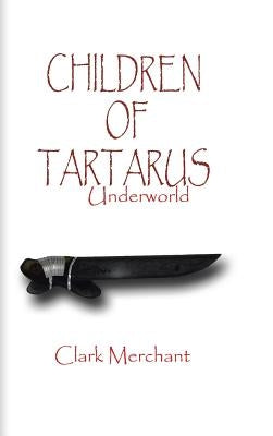 Children of Tartarus: Underworld by Merchant, Clark