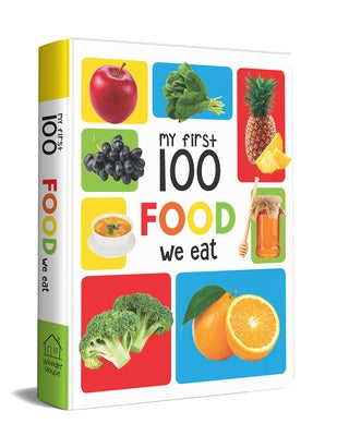 My First 100 Food We Eat: Early Learning Books for Children by Wonder House Books