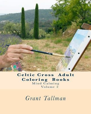 Celtic Cross Adult Coloring Book: Adult Coloring Book by Tallman, Grant