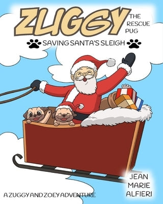 Zuggy the Rescue Pug - Saving Santa's Sleigh by Alfieri
