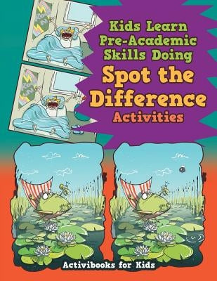Kids Learn Pre-Academic Skills Doing Spot the Difference Activities by For Kids, Activibooks