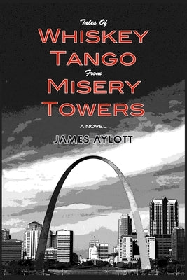 Tales of Whiskey Tango from Misery Towers by Aylott, James