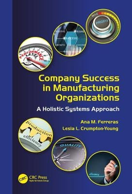 Company Success in Manufacturing Organizations: A Holistic Systems Approach by Ferreras, Ana M.