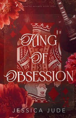King of Obsession: An Angsty Fake Relationship Rockstar Romance by Jude, Jessica
