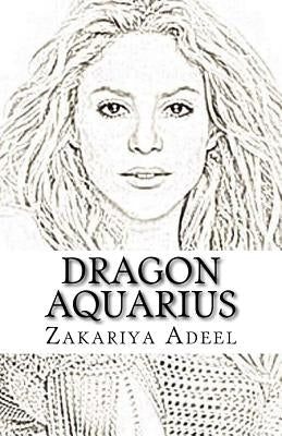 Dragon Aquarius: The Combined Astrology Series by Adeel, Zakariya