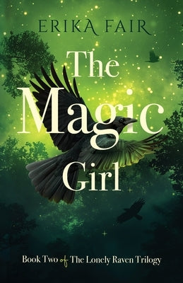 The Magic Girl: Book Two of The Lonely Raven Trilogy by Fair, Erika