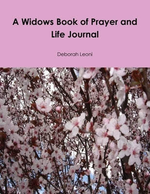 A Widows Book of Prayer and Life Journal by Leoni, Deborah