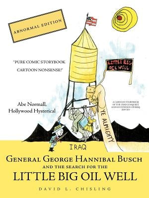 General George Hannibal Busch: And the Search for the Little Big Oil Well by David L. Chisling, L. Chisling