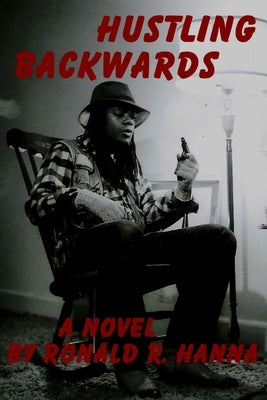 Hustling Backwards by Hanna, Ronald R.
