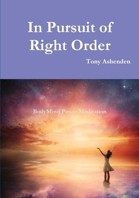 In Pursuit of Right Order by Ashenden, Tony