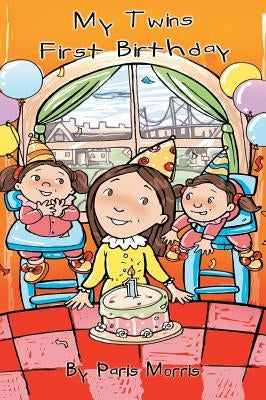 My Twins' First Birthday by Morris, Paris