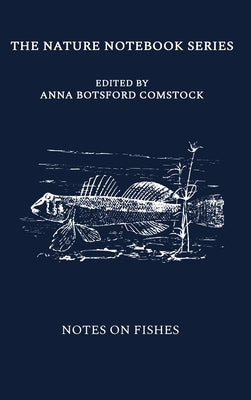 Notes on Fishes by Comstock, Anna