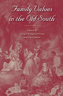 Family Values in the Old South by Friend, Craig Thompson